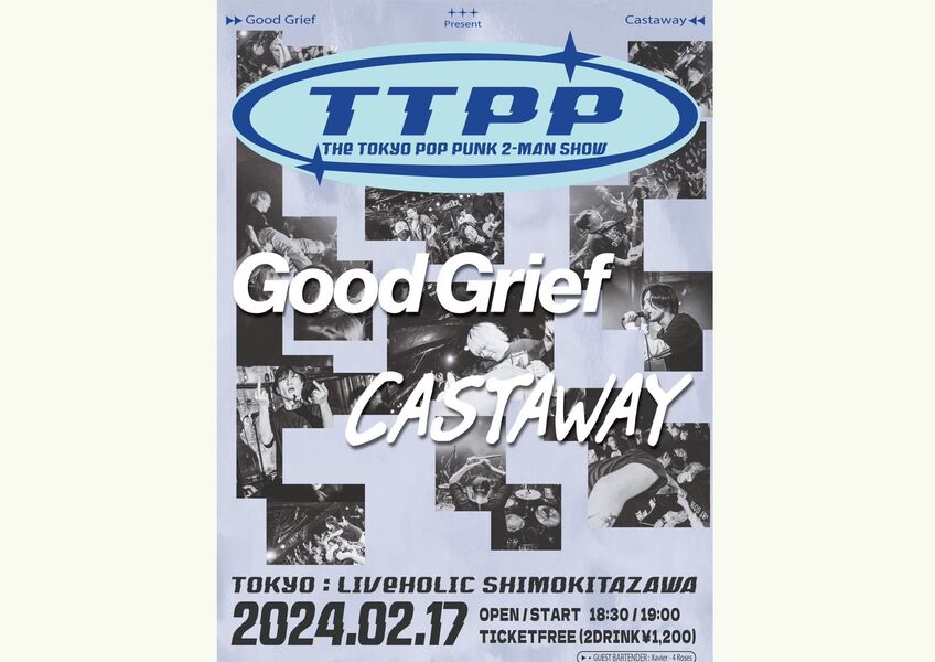 Good Grief × Castaway pre.「TTPP-THE TOKYO POP PUNK 2 MAN SHOW」